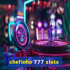 chefinho 777 slots